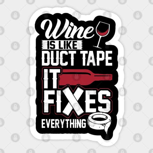 Wine Is Like Duct Tape It Fixes Everything Sticker by ScrewpierDesign